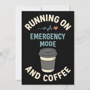 Emergency Mode Active Fuelled by Coffee Invitation