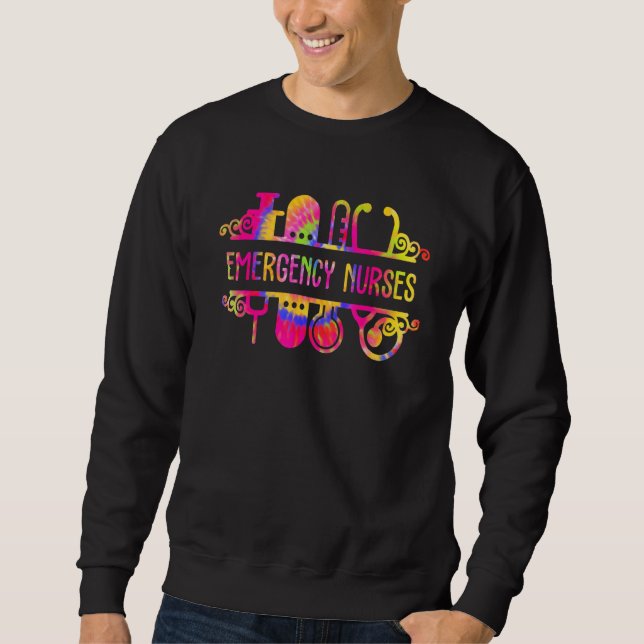 Emergency Nurses Day Er Nurses For Man Woman Tie D Sweatshirt (Front)