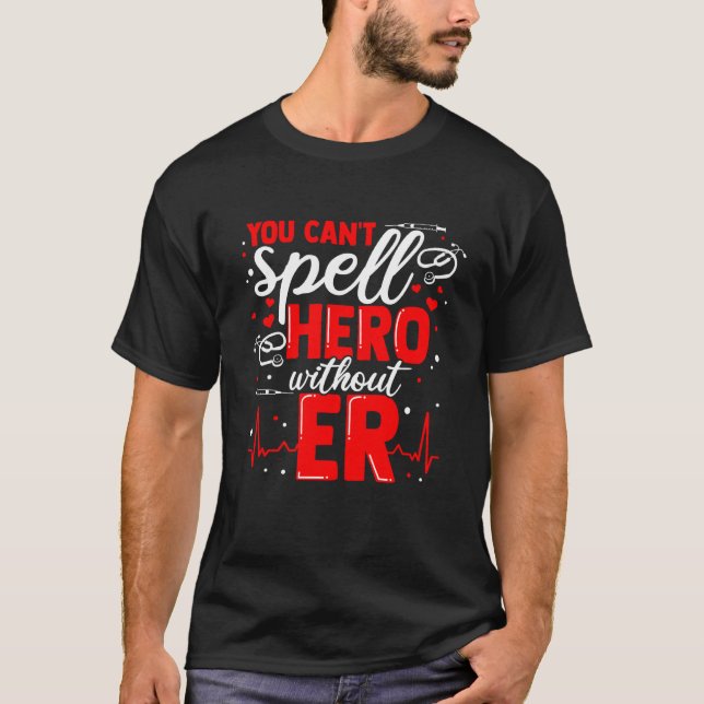 Emergency Room Nurse Appreciation ER like in Hero  T-Shirt (Front)