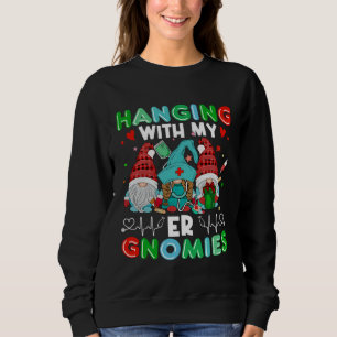 Emergency Room Nurse Clinical Hanging With My ER G Sweatshirt