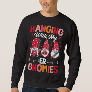 Emergency Room Nurse Clinical Hanging With My ER G Sweatshirt