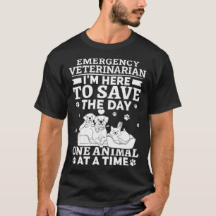 Emergency Veterinarian Save The Day One Animal At T-Shirt