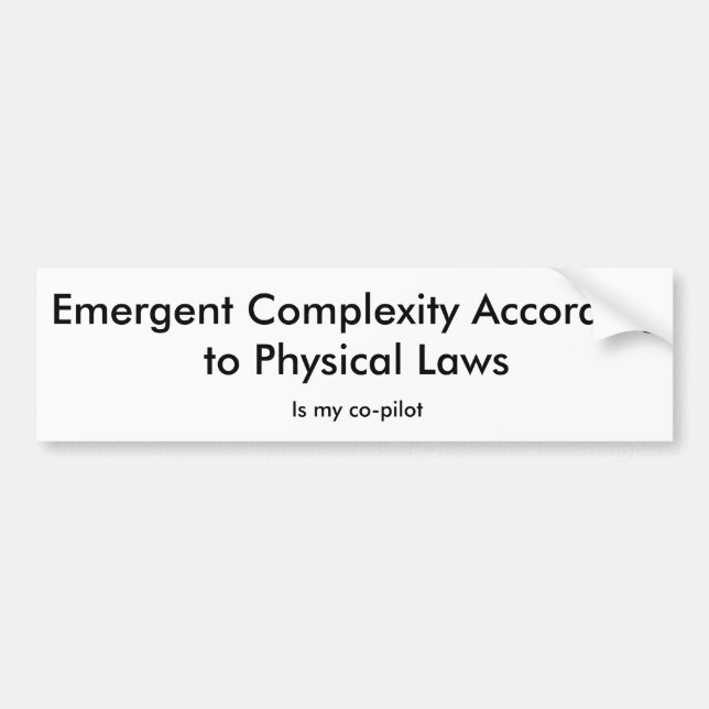 Emergent Complexity Is My Co-Pilot Bumper Sticker (Front)