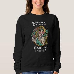 Emery doing   sweatshirt