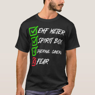 Emf Meter Spirit Box Thermal Camera Fear Ghost Hun T-Shirt