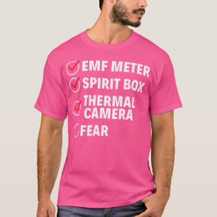 Emf Metre Spirit Box Thermal Camera Fear Ghost Hun T-Shirt