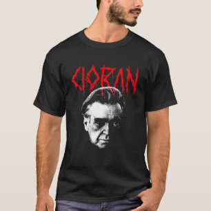 Emil Cioran Heavy Death Metal Philosopher Existent T-Shirt