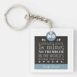 Emily Bronte Poem Quote - No Coward Soul is Mine Key Ring