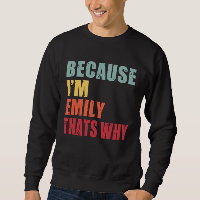Emily I m Everyone is Talking About Emily Sweatshirt (Front)