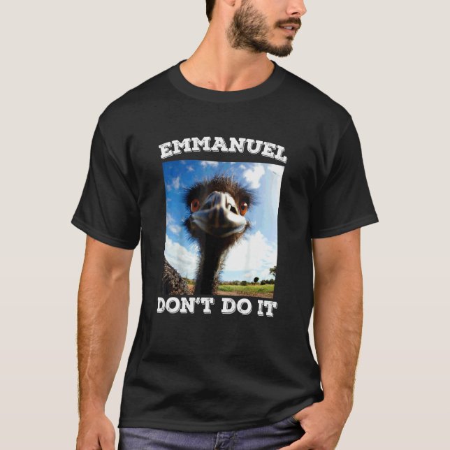 Emmanuel Don't Do  Emu T-Shirt (Front)
