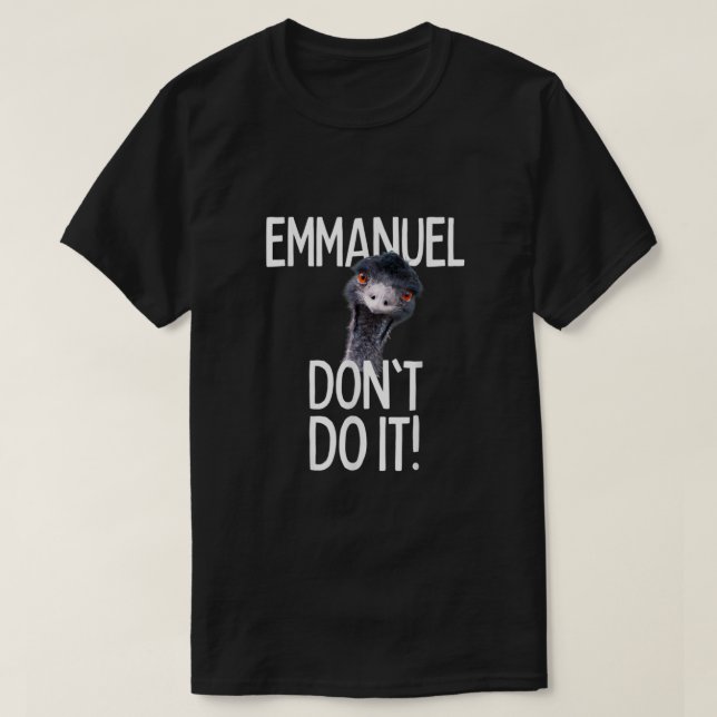 Emmanuel don't do it! Emu Funny Viral Cute Design  T-Shirt (Design Front)