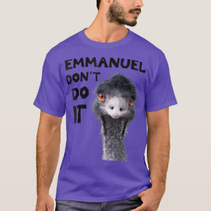 Emmanuel Dont Do It  T-Shirt