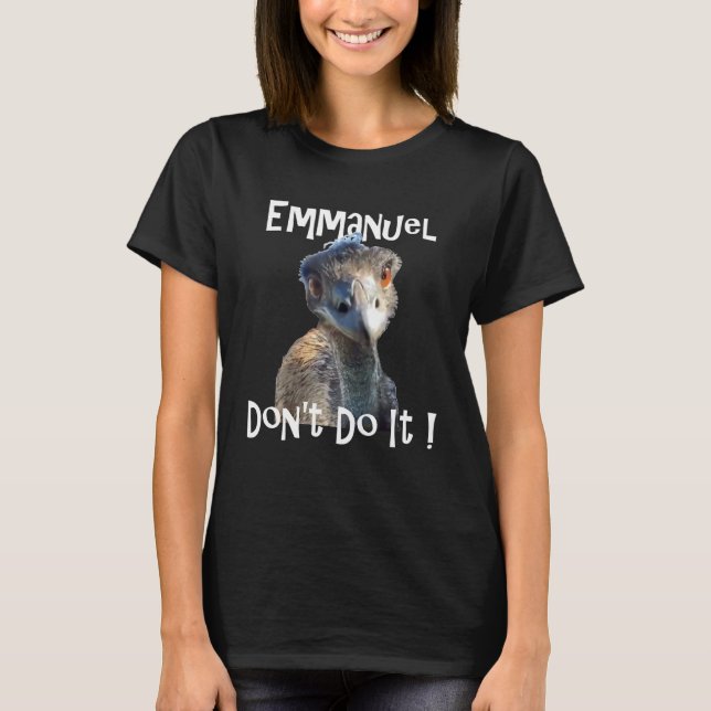 Emmanuel Don't Do It  Viral Emu Graphic Tee (Front)