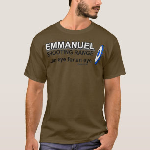 EMMANUEL SHOOTING RANGE AN EYE FOR AN EYE 538 T-Shirt
