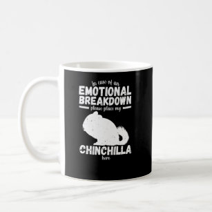 Emotional Breakdown  Chinchilla Saying Woman Girl  Coffee Mug
