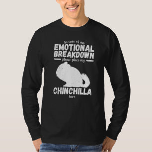 Emotional Breakdown  Chinchilla Saying Woman Girl T-Shirt