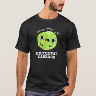 Emotional Cabbage Funny Veggie Pun Dark BG T-Shirt