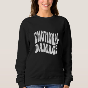 EMOTIONAL DAMAGE dank meme fun 1 Sweatshirt