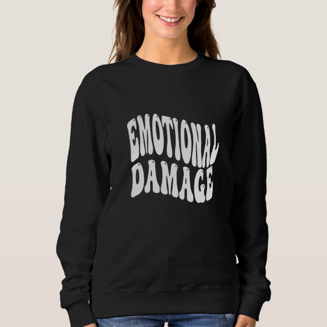 EMOTIONAL DAMAGE dank meme fun 1 Sweatshirt (Front)