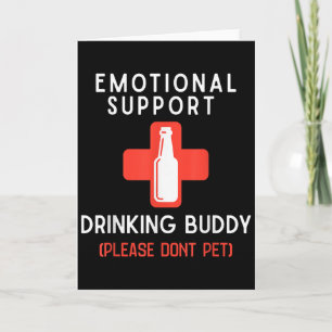Emotional Drinking Buddy Please Don't Pet Drunk Dr Card