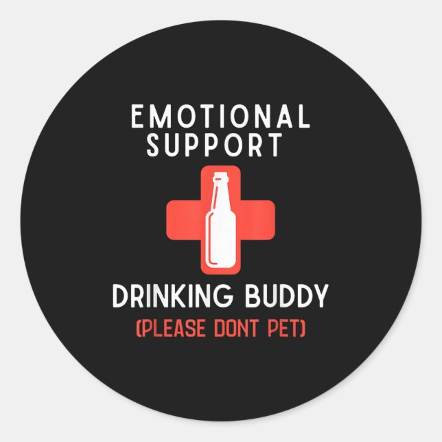 Emotional Drinking Buddy Please Don't Pet Drunk Dr Classic Round Sticker (Front)
