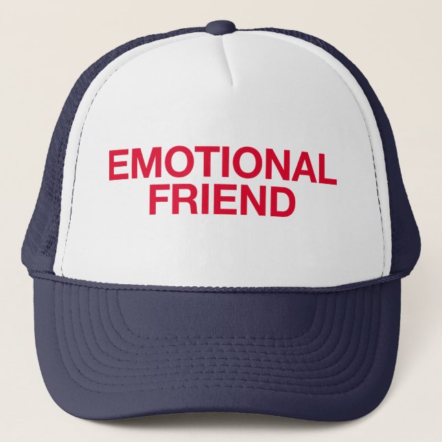 EMOTIONAL FRIEND fun slogan trucker hat (Front)