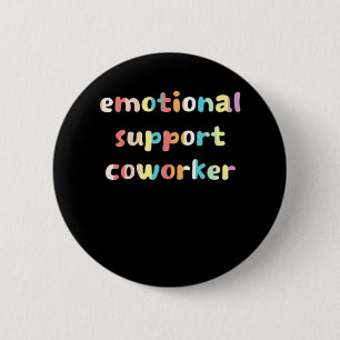 Emotional Help Coworker Basic Quote 6 Cm Round Badge