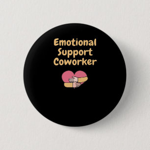 Emotional Help Coworker Cute And Funny Gifts For C 6 Cm Round Badge