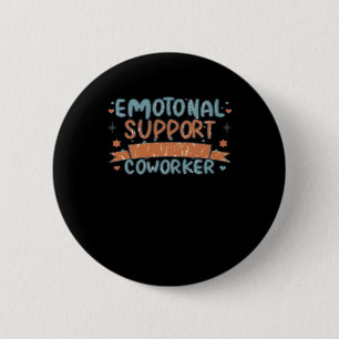 Emotional Help Coworker Funny and Classic 6 Cm Round Badge