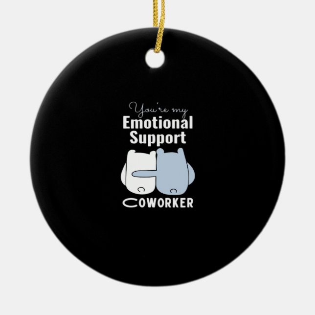 Emotional Help Coworker Funny Quote  Ceramic Tree Decoration (Front)