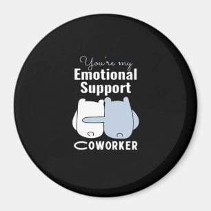Emotional Help Coworker Funny Quote  Magnet