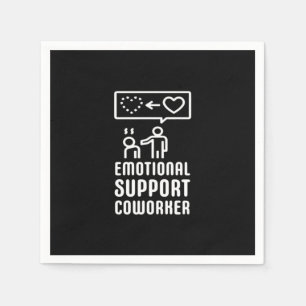 Emotional Help Coworker Text And Graphic Design Cl Napkin