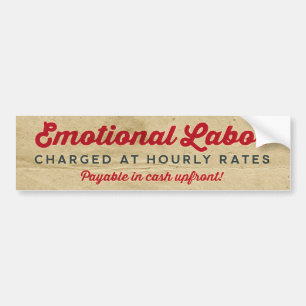 Emotional Labour Hourly Rates Bumper Sticker