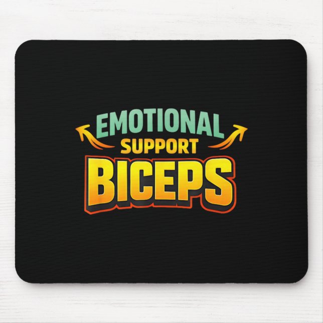 Emotional Support Biceps Funny Gym Bro Humour Mouse Pad (Front)