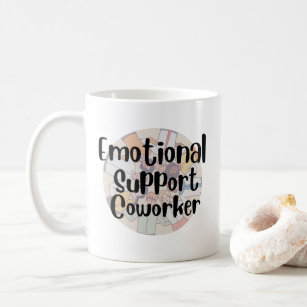 Emotional support coworker coffee mug