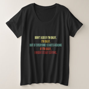 Emotional Support Do Not Ask Me If I'm Okay 2024 Plus Size T-Shirt