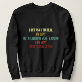 Emotional Support Do Not Ask Me If I'm Okay 2024 Sweatshirt