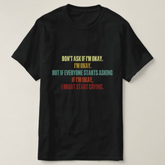 Emotional Support Do Not Ask Me If I'm Okay 2024 T-Shirt