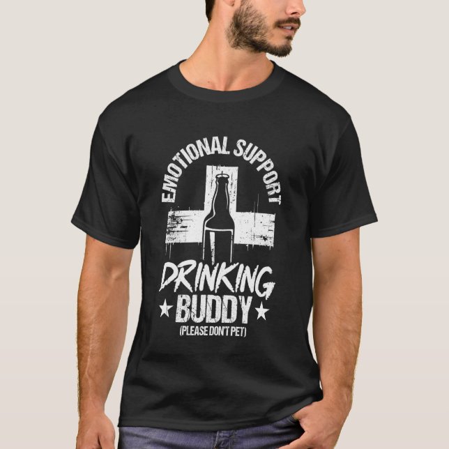 Emotional Support Drinking Buddy (Please Donu2019T T-Shirt (Front)