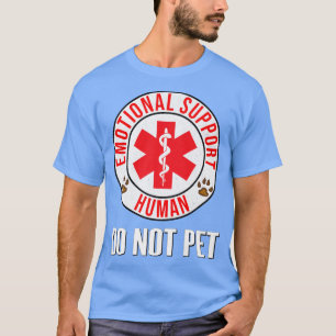 Emotional Support Human Do Not Pet  Service Dog Lo T-Shirt