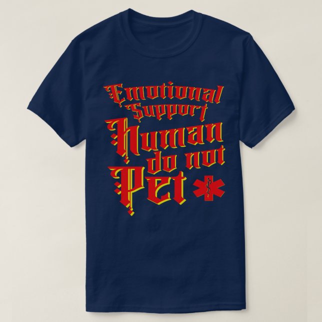 Emotional Support Human Do Not Pet T-Shirt (Design Front)