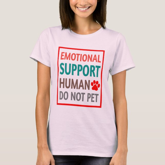 Emotional Support Human Do Not Pet T-Shirt (Front)