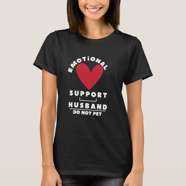 Emotional Support husband Do Not Pet  1 T-Shirt (Front)
