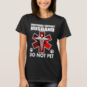 Emotional Support Husband Do Not Pet _7 T-Shirt