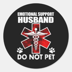 Emotional Support Husband Do Not Pet _8 Classic Round Sticker