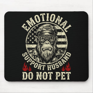 Emotional Support Husband Do Not Pet Funny Monkey Mouse Pad