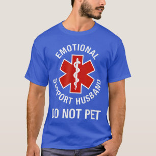 Emotional Support Husband Do Not Pet Funnyee For M T-Shirt