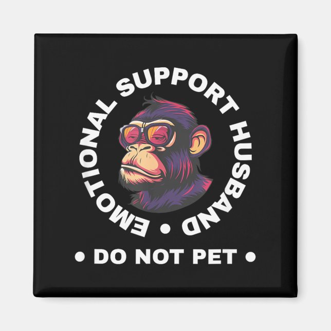 Emotional Support Husband Do Not Pet Monkey Funny Magnet (Front)