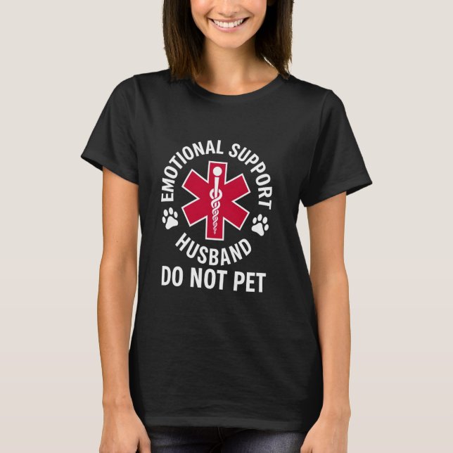 Emotional Support Husband Do Not Pet shirt (Front)