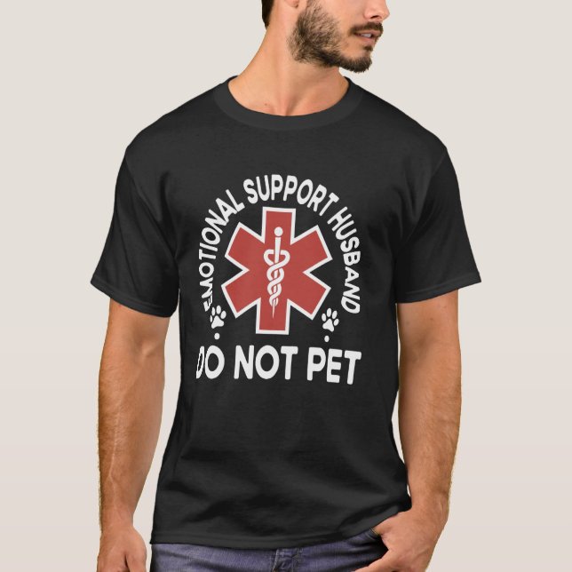 Emotional Support Husband Do Not Pet T-Shirt (Front)